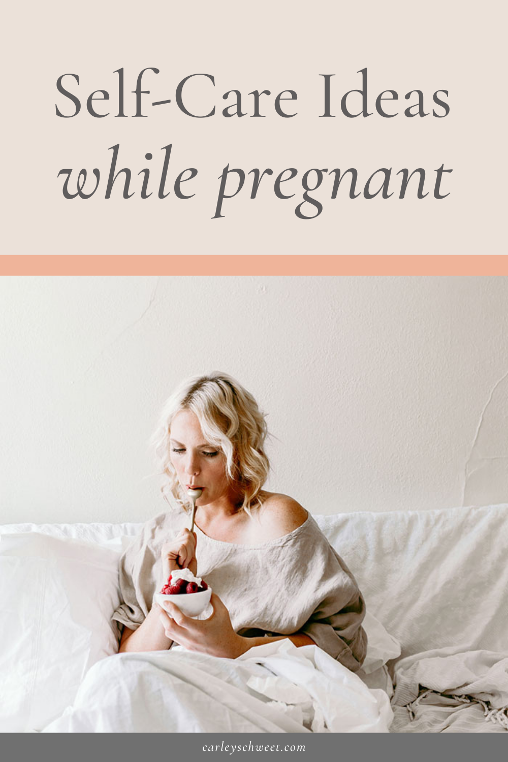 The Importance of SelfCare During Pregnancy Carley Schweet